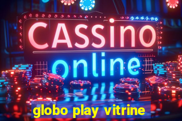 globo play vitrine